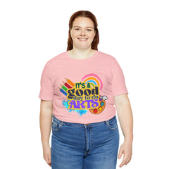 It's a Good Day to Do Arts Shirt | School Unisex T-Shirt