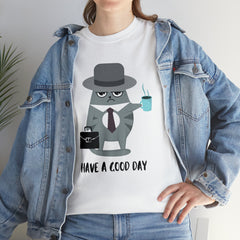 Have A Good Day Shirt | Cat Lover Unisex T-Shirt