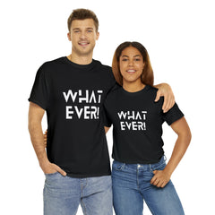 What Ever Shirt | Nonchalant Attitude Unisex T-shirt