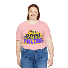 It's a Good Day to do Maths Shirt | School Unisex T-Shirt