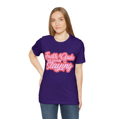 Slaying in Fourth Grade Shirt | Pink School Unisex T-Shirt