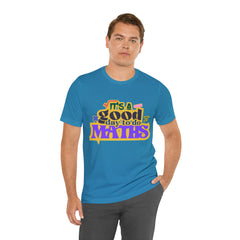 It's a Good Day to do Maths Shirt | School Unisex T-Shirt