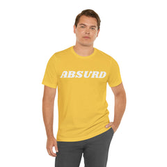 Absurd Funny Shirt | Hilarious Absurd Statement T-Shirt