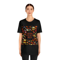 Everything Tastes Better Grilled Shirt | Grilling Love Unisex T-Shirt