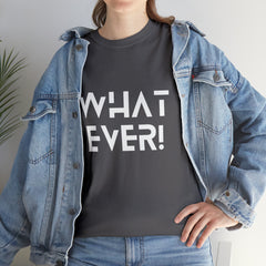 What Ever Shirt | Nonchalant Attitude Unisex T-shirt