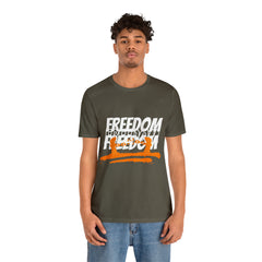 FREEDOM Shirt | Bold Statement Unisex T-Shirt