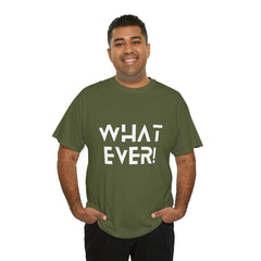 What Ever Shirt | Nonchalant Attitude Unisex T-shirt