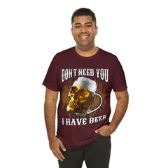 I Have Beer Shirt | Funny Drink Beer Unisex T-Shirt