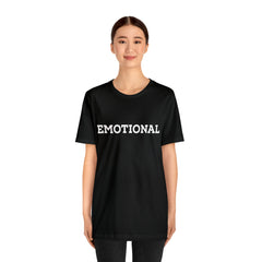 Emotional Funny Shirt | Hilarious Emotional Statement T-Shirt