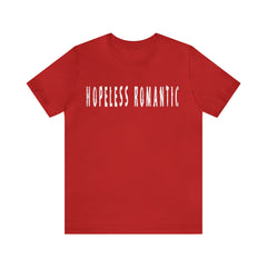 Hopeless Romantic Funny Shirt | Hilarious Hopeless Romantic Statement T-Shirt