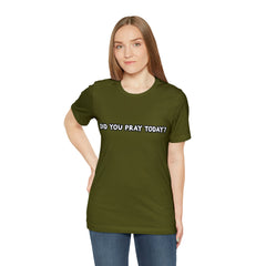 Did You Pray Today Shirt | Religious Prayer Reminder Statement T-Shirt