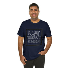 Not Today Karen Shirt | Millennial Collection Unisex T-Shirt