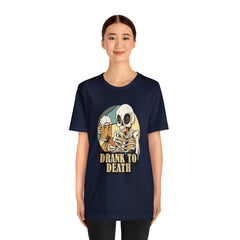 Skeleton Drank to Death Shirt | Drink Beer Unisex T-Shirt