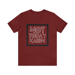 Not Today Karen Shirt | Millennial Collection Unisex T-Shirt