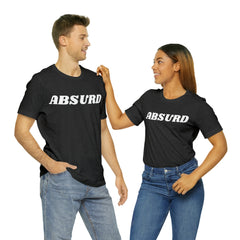 Absurd Funny Shirt | Hilarious Absurd Statement T-Shirt