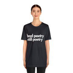 Bad Poetry Is Still Poetry Shirt | Bad Poetry Day T-Shirt