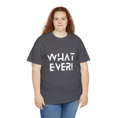What Ever Shirt | Nonchalant Attitude Unisex T-shirt