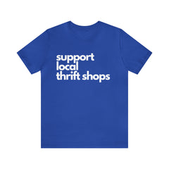 Support Local Thrift Shops Shirt | Local Thrift Store T-Shirt