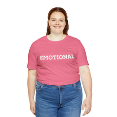 Emotional Funny Shirt | Hilarious Emotional Statement T-Shirt