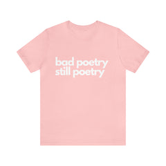 Bad Poetry Is Still Poetry Shirt | Bad Poetry Day T-Shirt