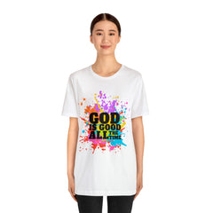God Is Good All The Time Shirt | Faith In Fashion Unisex T-Shirt