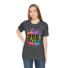 God Is Good All The Time Shirt | Faith In Fashion Unisex T-Shirt
