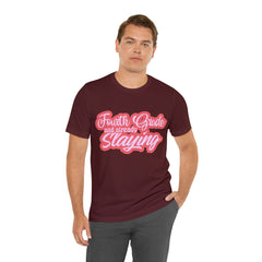 Slaying in Fourth Grade Shirt | Pink School Unisex T-Shirt