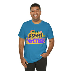 It's a Good Day to do Maths Shirt | School Unisex T-Shirt