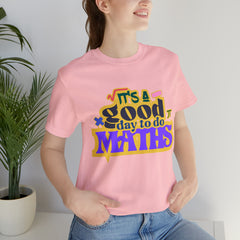 It's a Good Day to do Maths Shirt | School Unisex T-Shirt