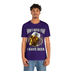 I Have Beer Shirt | Funny Drink Beer Unisex T-Shirt