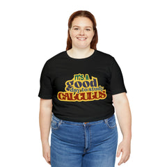 It's a Good Day to do Calculus Shirt | School Unisex T-Shirt