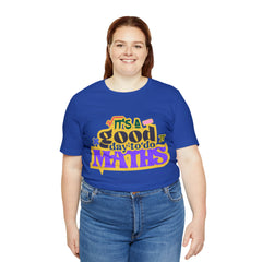 It's a Good Day to do Maths Shirt | School Unisex T-Shirt