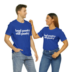 Bad Poetry Is Still Poetry Shirt | Bad Poetry Day T-Shirt