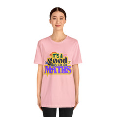 It's a Good Day to do Maths Shirt | School Unisex T-Shirt