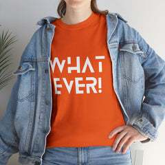 What Ever Shirt | Nonchalant Attitude Unisex T-shirt