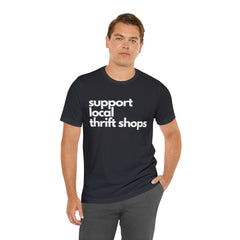 Support Local Thrift Shops Shirt | Local Thrift Store T-Shirt