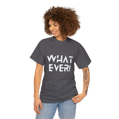 What Ever Shirt | Nonchalant Attitude Unisex T-shirt