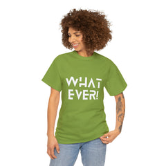 What Ever Shirt | Nonchalant Attitude Unisex T-shirt