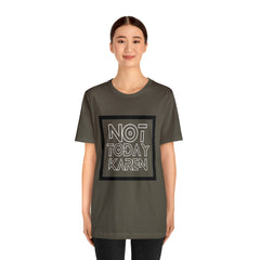 Not Today Karen Shirt | Millennial Collection Unisex T-Shirt
