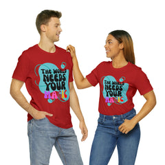 The World Needs Your Magic Shirt | Motivational Unisex T-Shirt