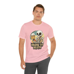 Skeleton Drank to Death Shirt | Drink Beer Unisex T-Shirt