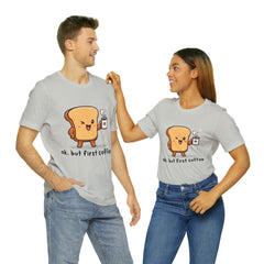 Ok, But First Coffee Shirt | Coffee Lover Unisex T-Shirt