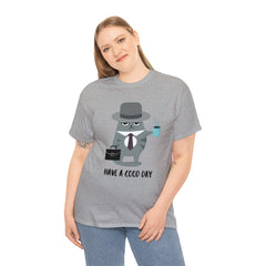 Have A Good Day Shirt | Cat Lover Unisex T-Shirt