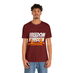 FREEDOM Shirt | Bold Statement Unisex T-Shirt