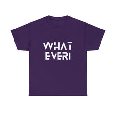 What Ever Shirt | Nonchalant Attitude Unisex T-shirt