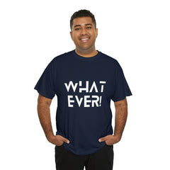 What Ever Shirt | Nonchalant Attitude Unisex T-shirt