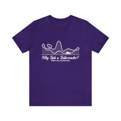 Dirty Rollercoaster Joke Shirt | Why Ride a Rollercoaster When You Can Ride Me T-Shirt