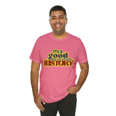 It's a Good Day to Study History Shirt | School Unisex T-Shirt
