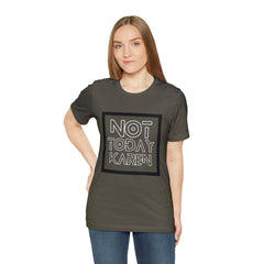 Not Today Karen Shirt | Millennial Collection Unisex T-Shirt