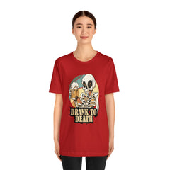 Skeleton Drank to Death Shirt | Drink Beer Unisex T-Shirt